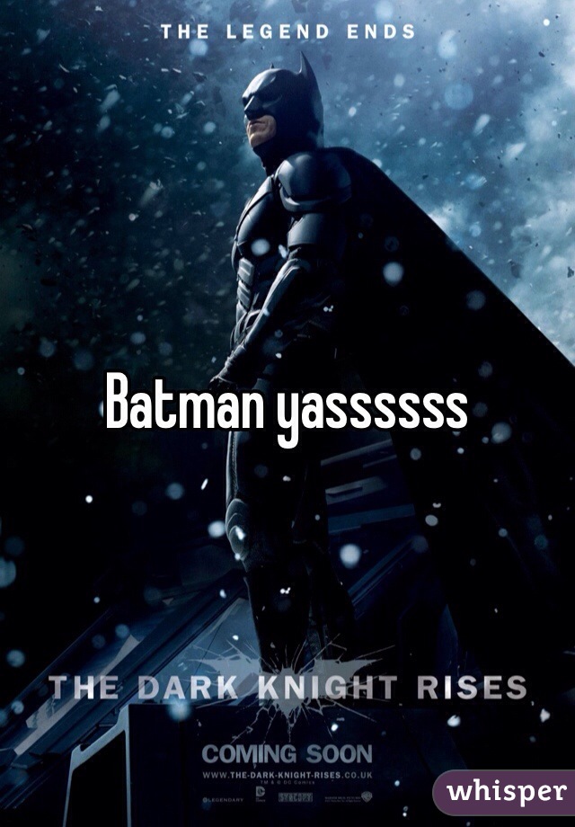 Batman yassssss