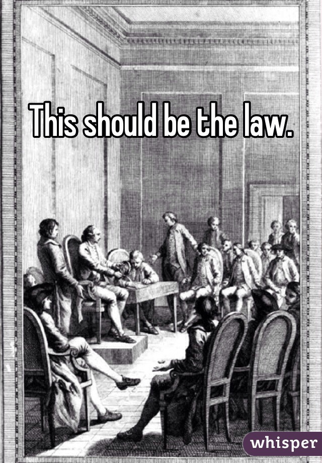 This should be the law. 