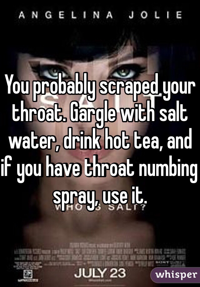 You probably scraped your throat. Gargle with salt water, drink hot tea, and if you have throat numbing spray, use it.