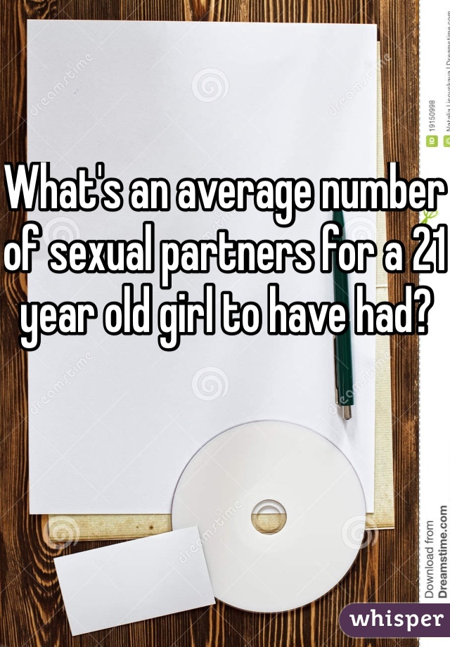 What's an average number of sexual partners for a 21 year old girl to have had?