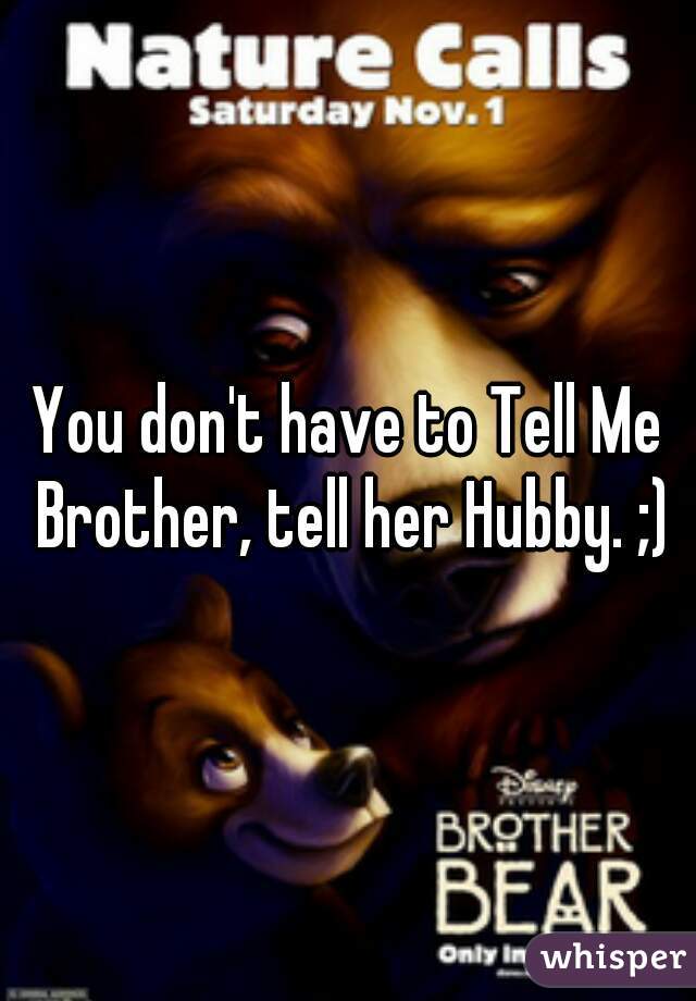 You don't have to Tell Me Brother, tell her Hubby. ;)