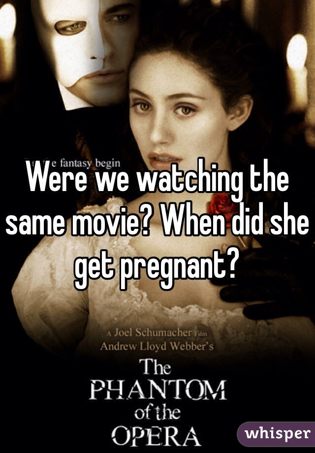Were we watching the same movie? When did she get pregnant?