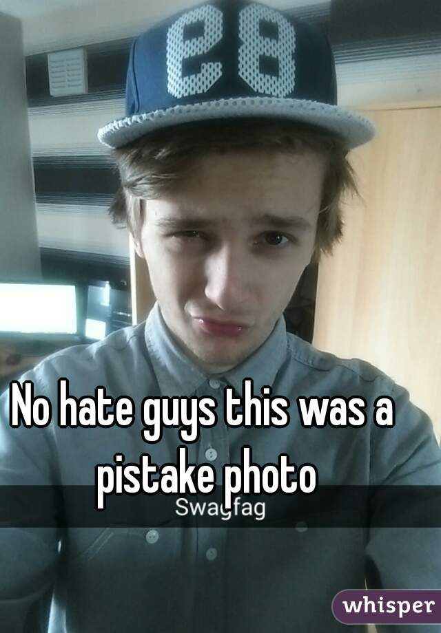 No hate guys this was a pistake photo