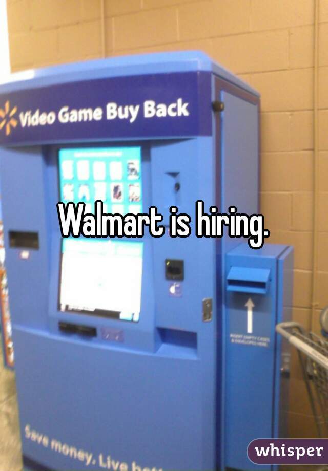 Walmart is hiring.