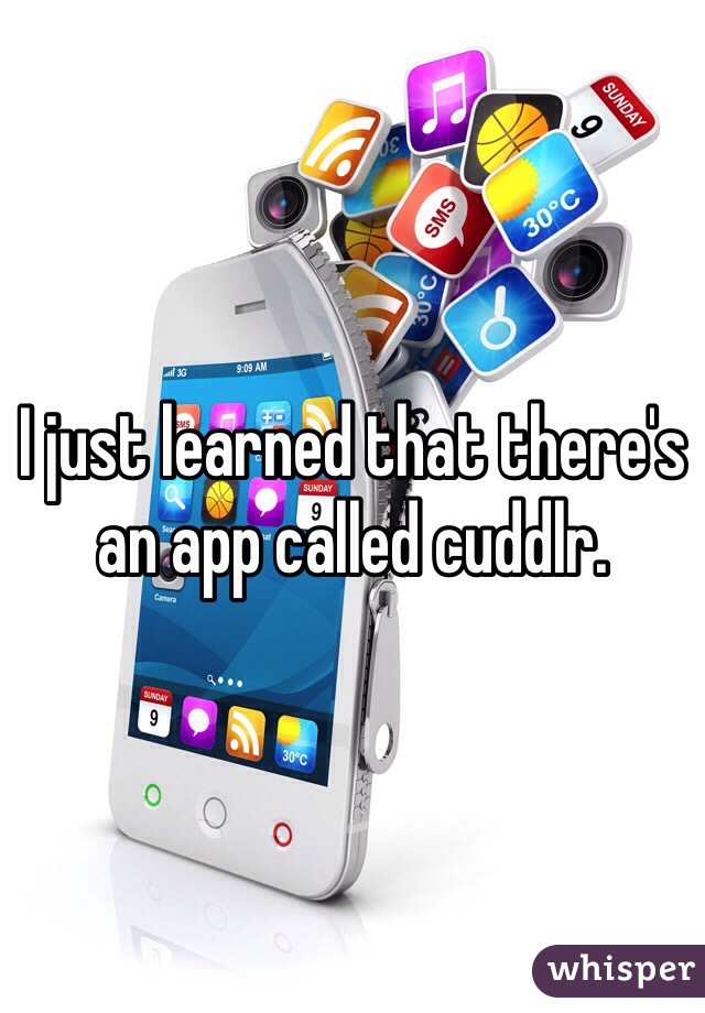 I just learned that there's an app called cuddlr. 