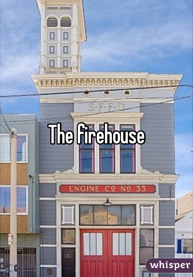 The firehouse