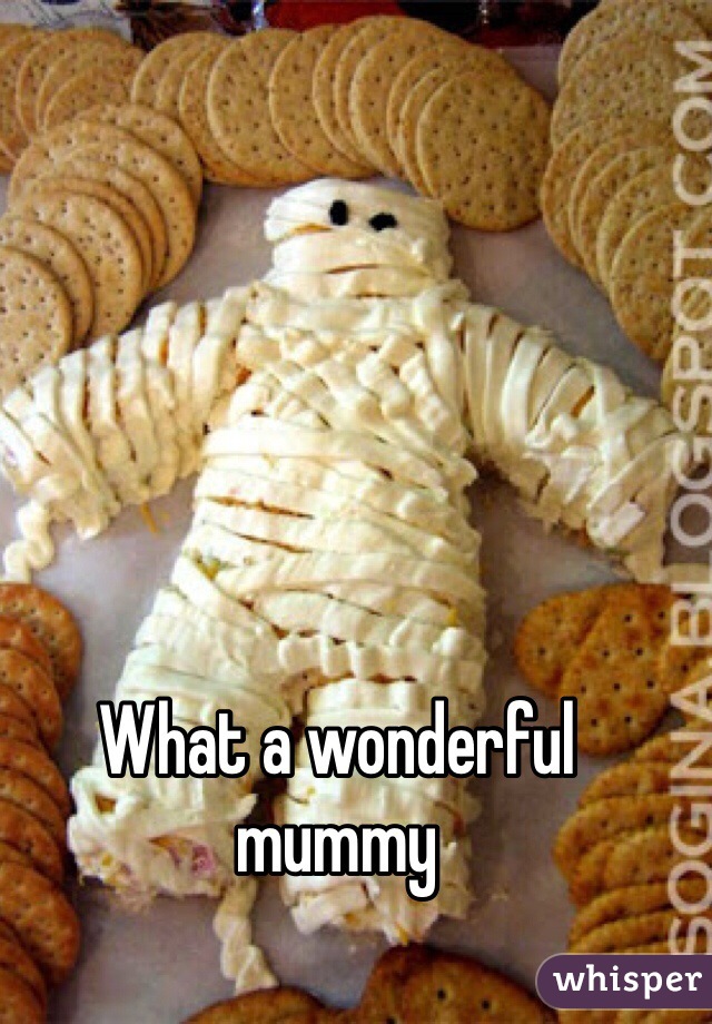 What a wonderful mummy