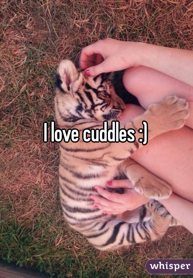 I love cuddles :)