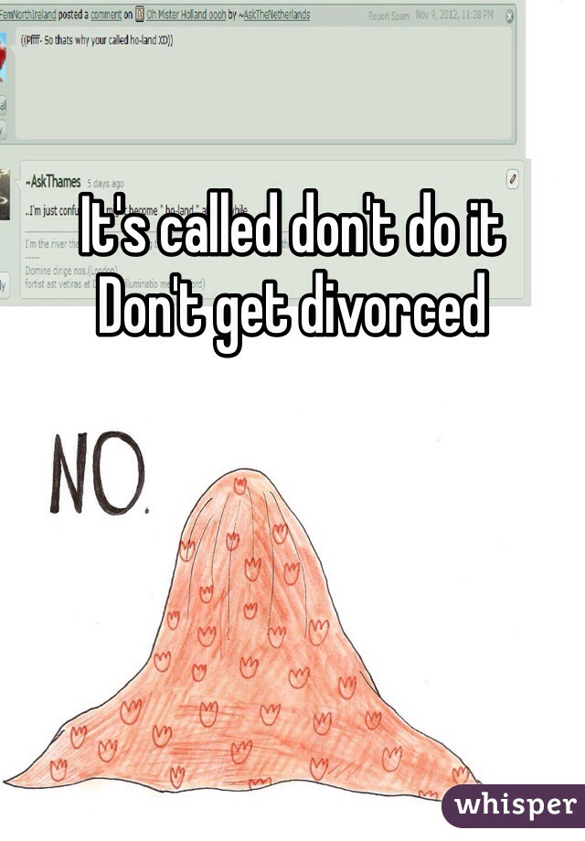 It's called don't do it 
Don't get divorced 