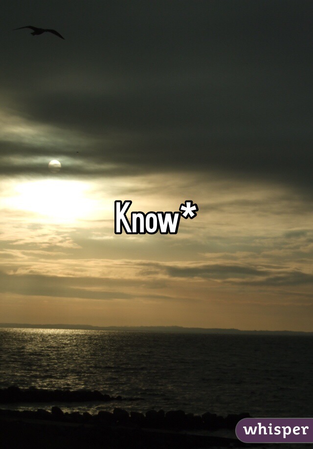 Know*