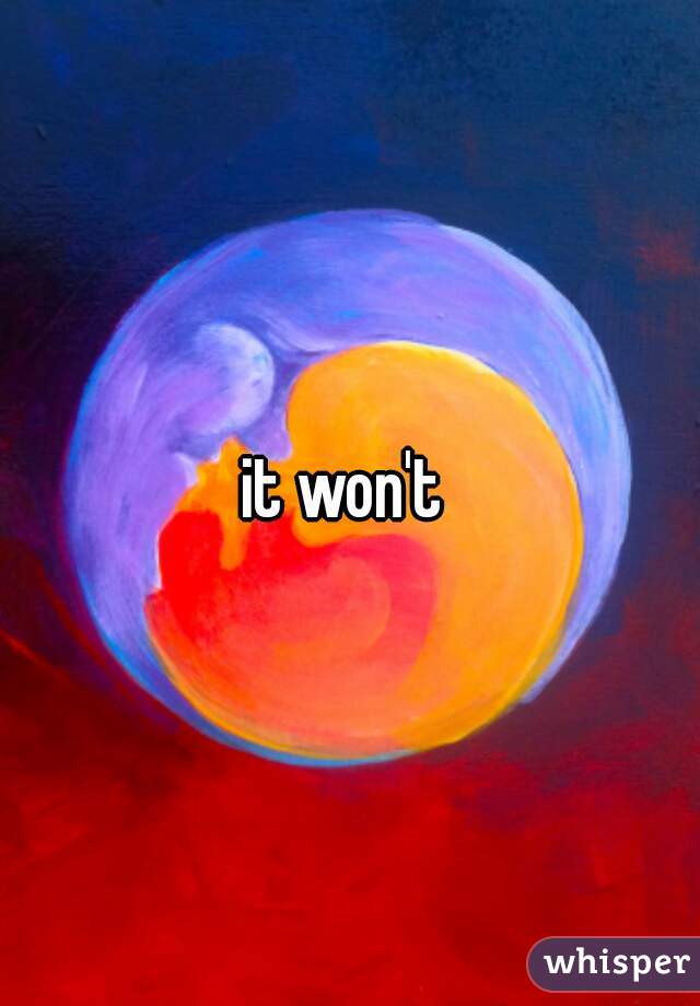 it won't 