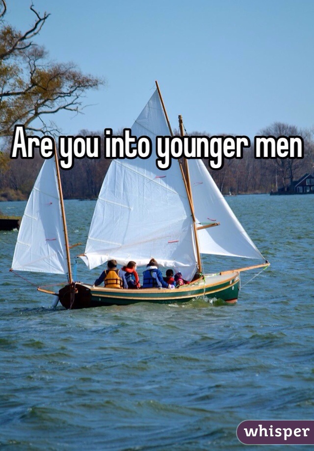 Are you into younger men