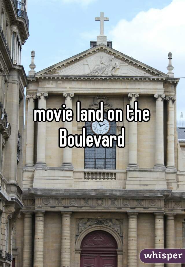 movie land on the Boulevard 