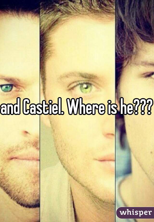 and Castiel. Where is he????