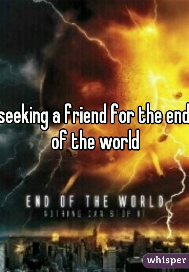 seeking a friend for the end of the world