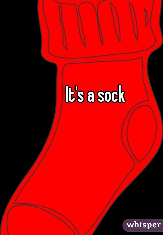 It's a sock
