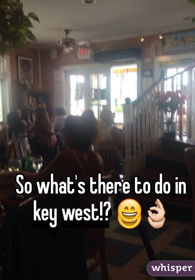 So what's there to do in key west!? 😄👌