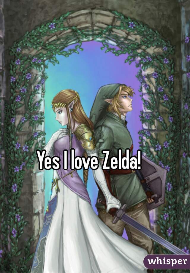Yes I love Zelda!
