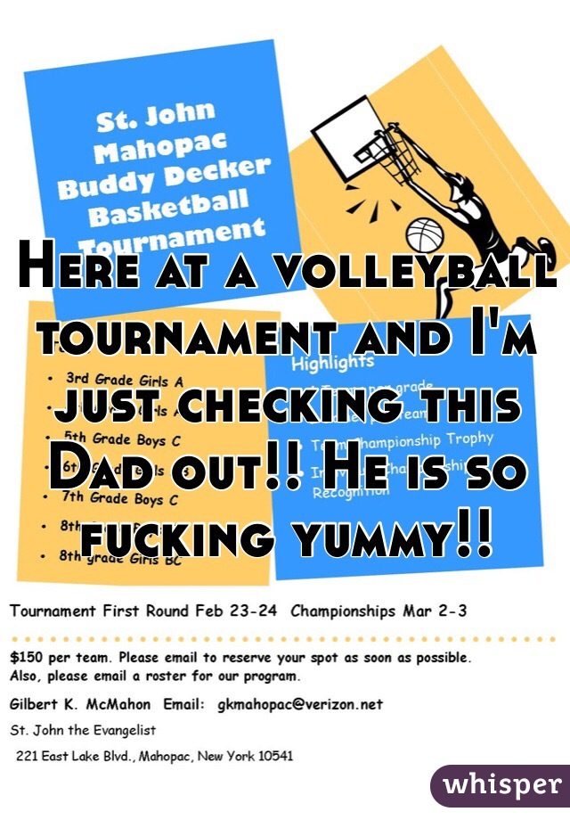 Here at a volleyball tournament and I'm just checking this Dad out!! He is so fucking yummy!! 