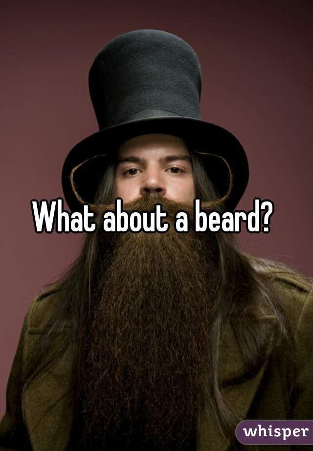What about a beard? 