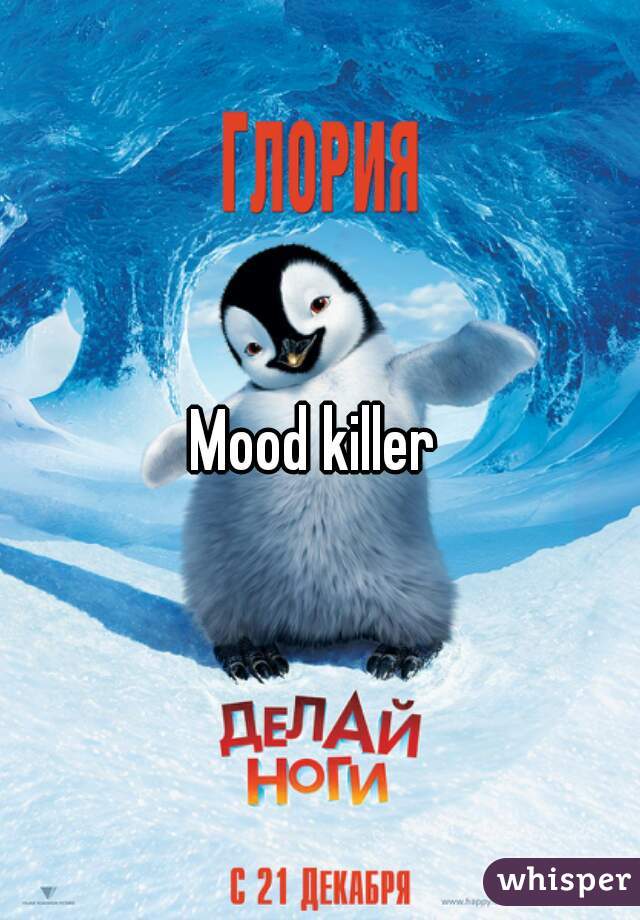 Mood killer 