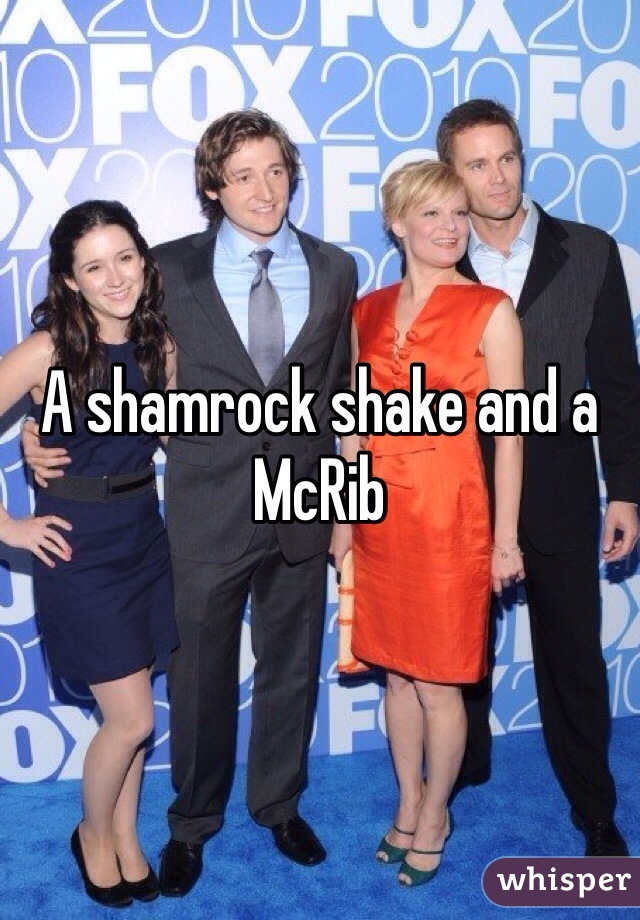 A shamrock shake and a McRib