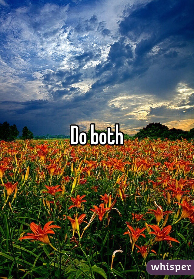 Do both 
