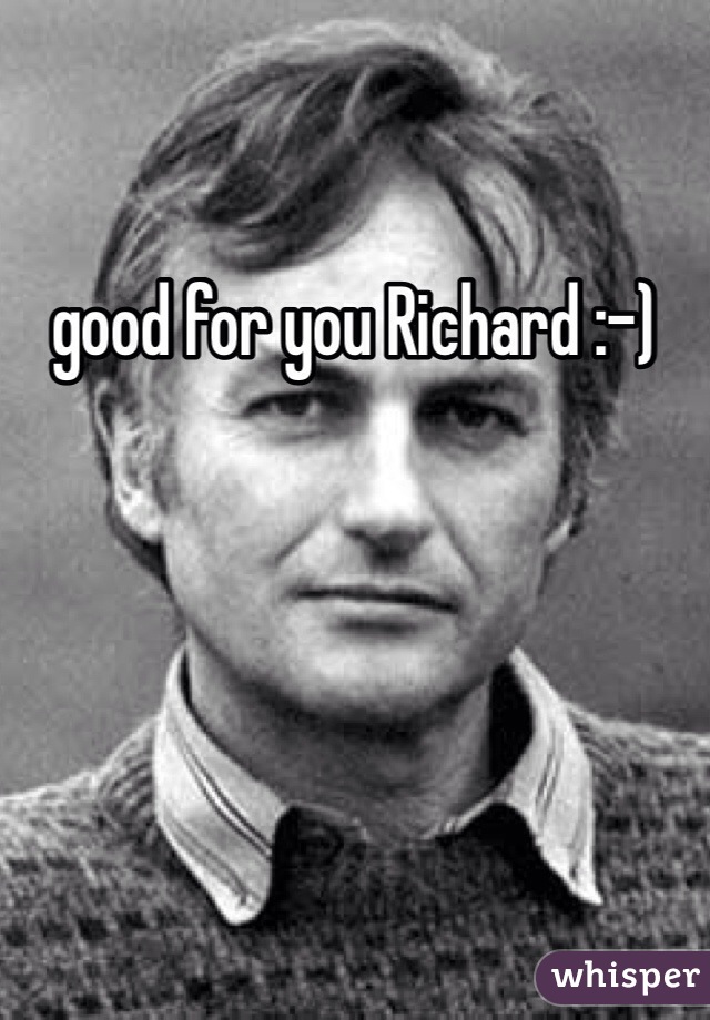 good for you Richard :-)