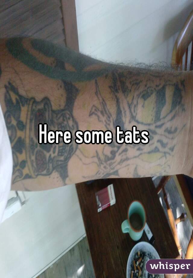 Here some tats 