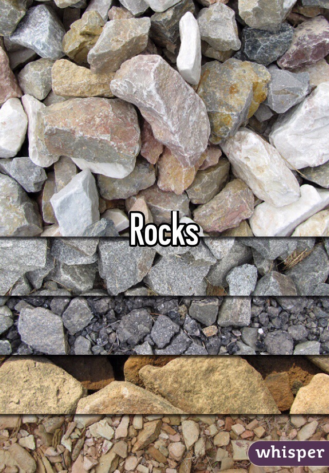 Rocks 
