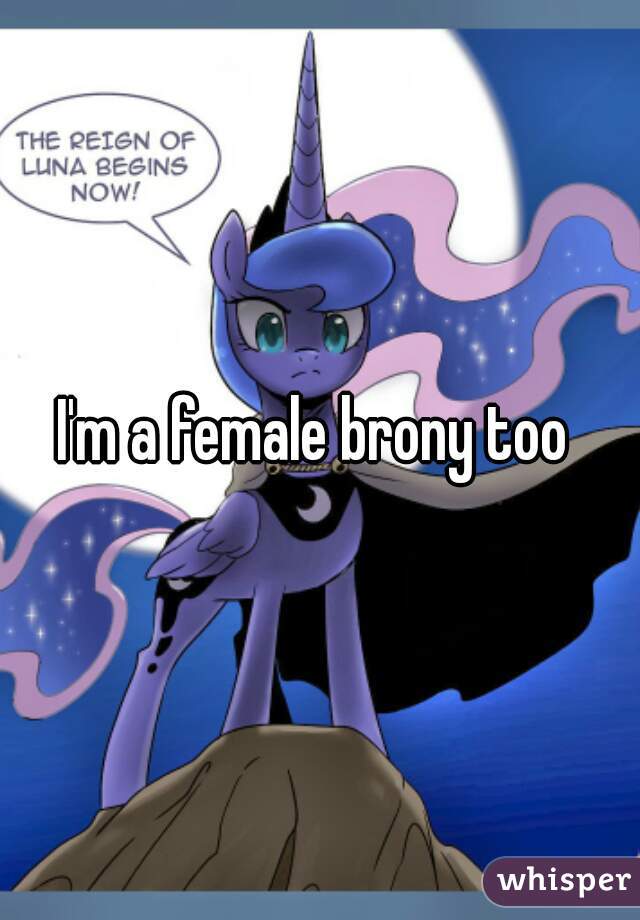 I'm a female brony too 