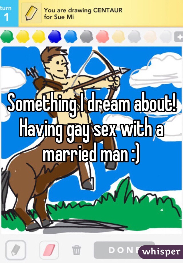 Something I dream about! Having gay sex with a married man :)