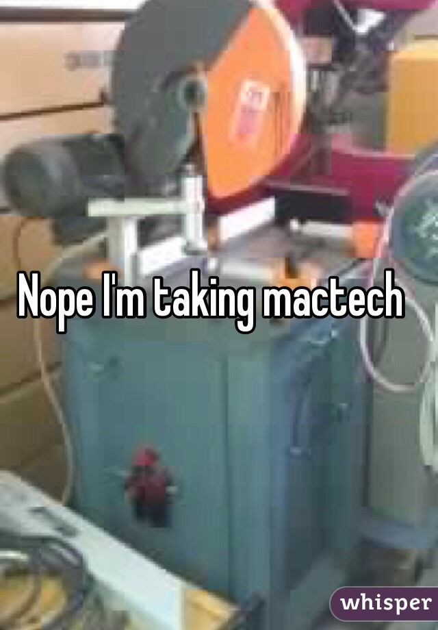Nope I'm taking mactech 