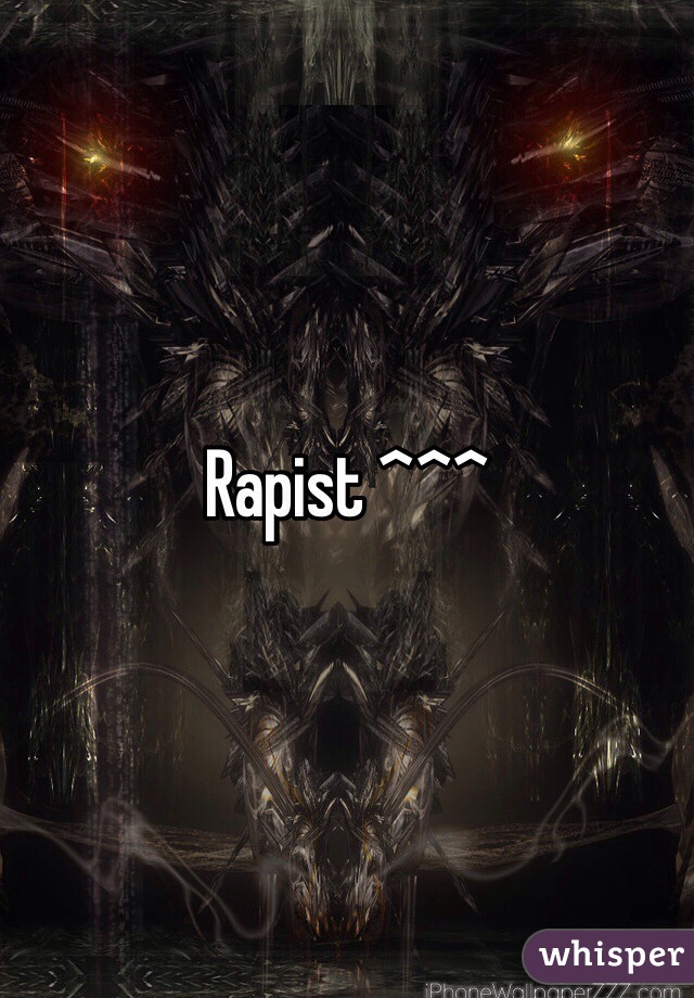 Rapist ^^^