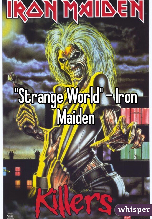 "Strange World" - Iron Maiden