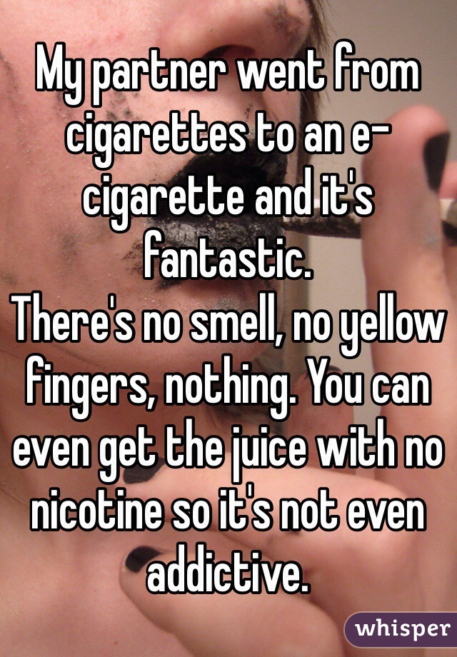 My partner went from cigarettes to an e-cigarette and it's fantastic. 
There's no smell, no yellow fingers, nothing. You can even get the juice with no nicotine so it's not even addictive. 