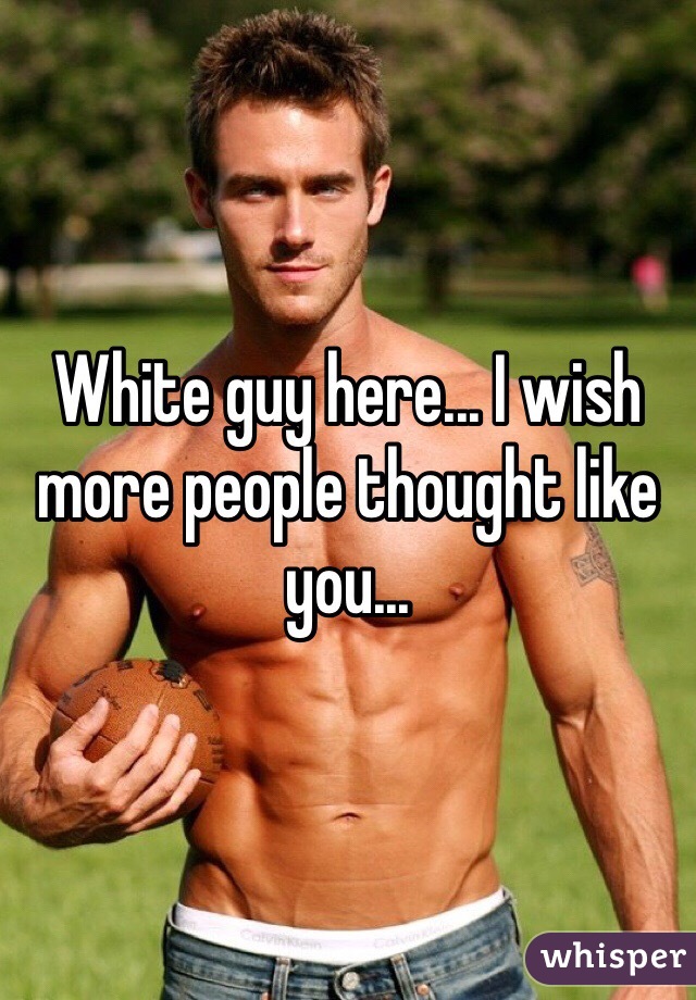 White guy here... I wish more people thought like you...