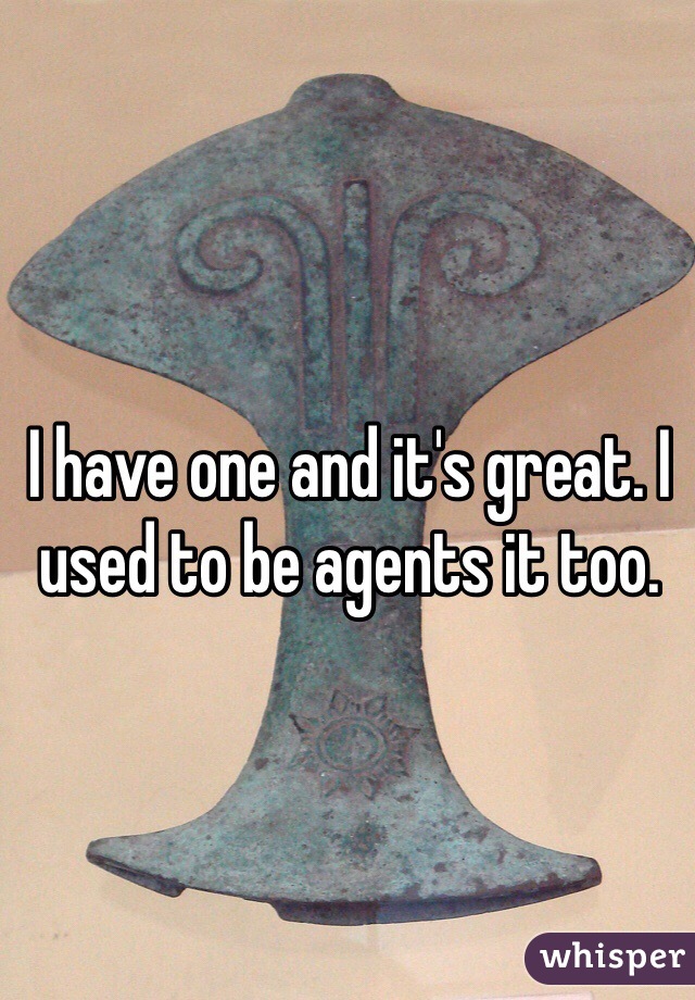 I have one and it's great. I used to be agents it too. 