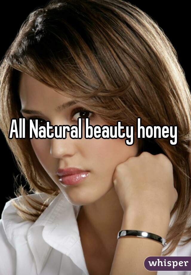 All Natural beauty honey 