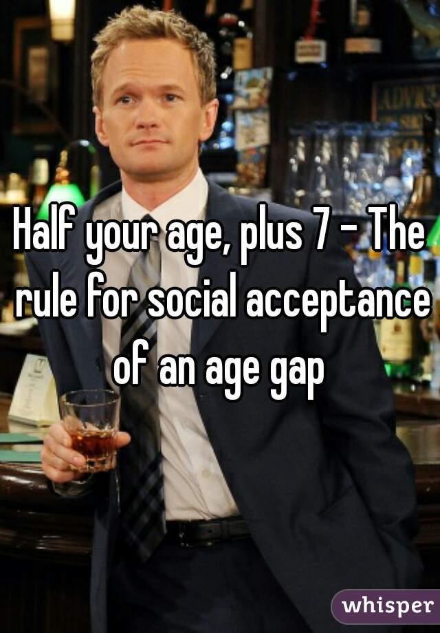 Half your age, plus 7 - The rule for social acceptance of an age gap 