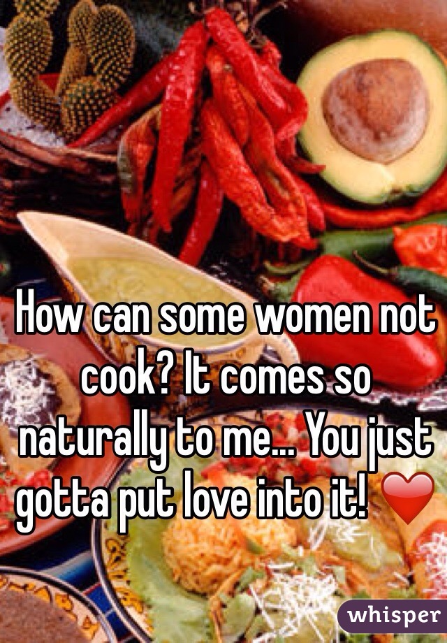 How can some women not cook? It comes so naturally to me... You just gotta put love into it! ❤️