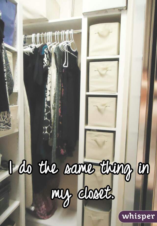 I do the same thing in my closet.