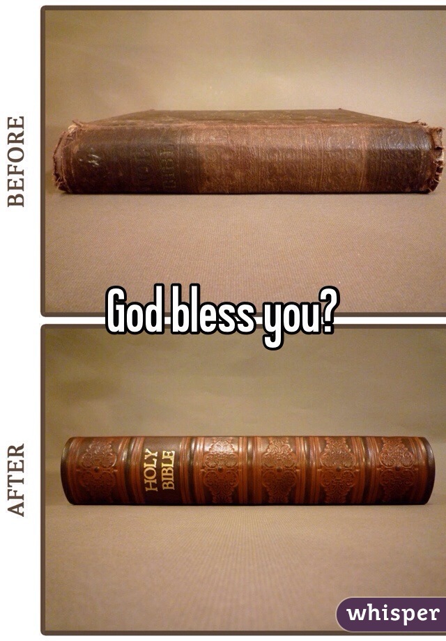 God bless you?