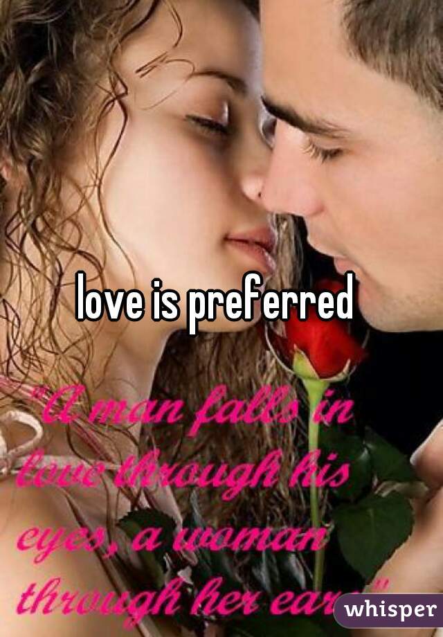 love is preferred 