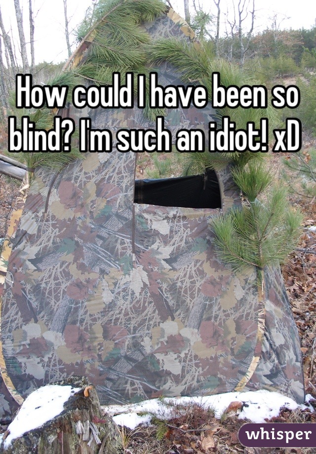 How could I have been so blind? I'm such an idiot! xD 