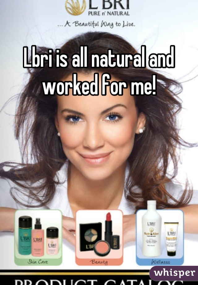 Lbri is all natural and worked for me!
