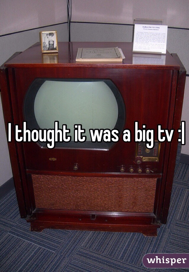 I thought it was a big tv :|
