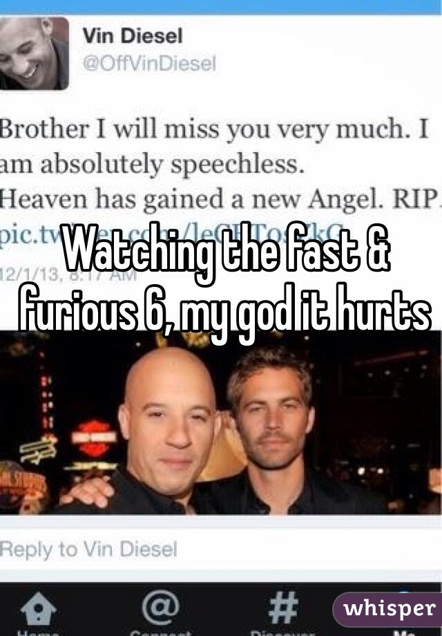 Watching the fast & furious 6, my god it hurts 
 