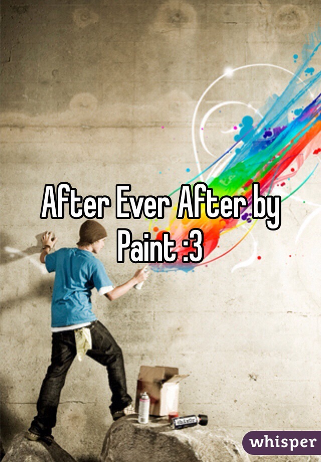 After Ever After by Paint :3