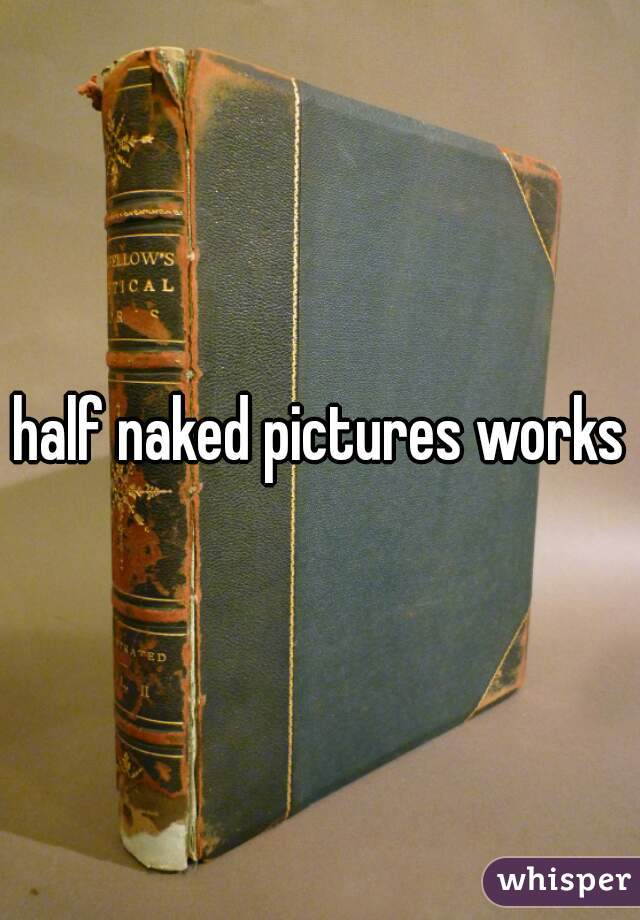 half naked pictures works